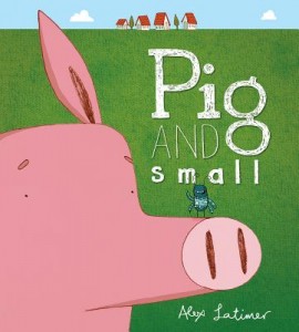 Pig and Small by Alex Latimer