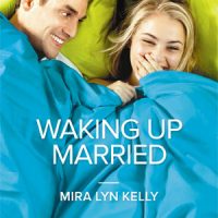 Mini-Review: Waking Up Married by Mira Lyn Kelly