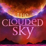 Book Cover for "The Clouded Sky" by Megan Crewe