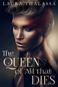 Book Cover for "The Queen of All that Dies" by Laura Thalassa