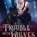 Book Cover for "Trouble With Wolves" by Danielle Annett