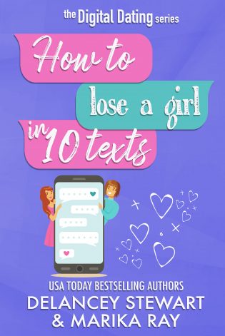 Blog Tour: How to Lose a Girl in 10 Texts by Delancey Stewart and Marika Ray