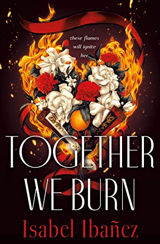 Book Cover for "Together We Burn" by Isabel Ibañez