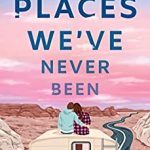Book Cover for "Places We've Never Been" by Kasie West