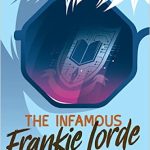 Book Cover for "The Infamous Frankie Lorde: No Admissions" by Brittany Geragotelis